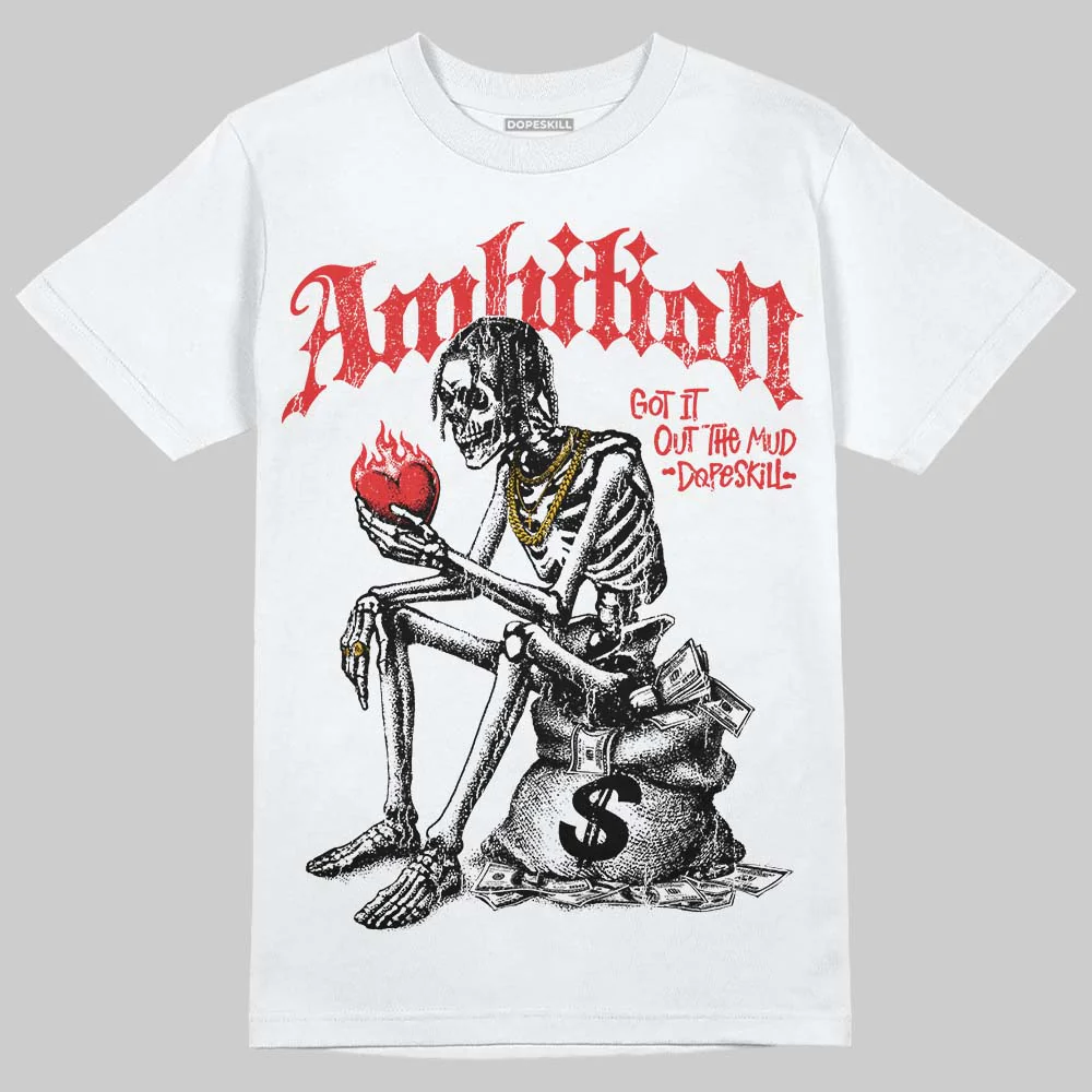 AJ 13 Chicago True Red Cherry DopeSkill T-Shirt Ambition Graphic