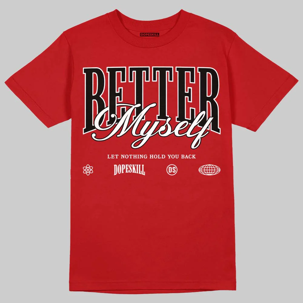 AJ 13 Chicago True Red Cherry DopeSkill T-Shirt Better Myself Graphic - Image 3
