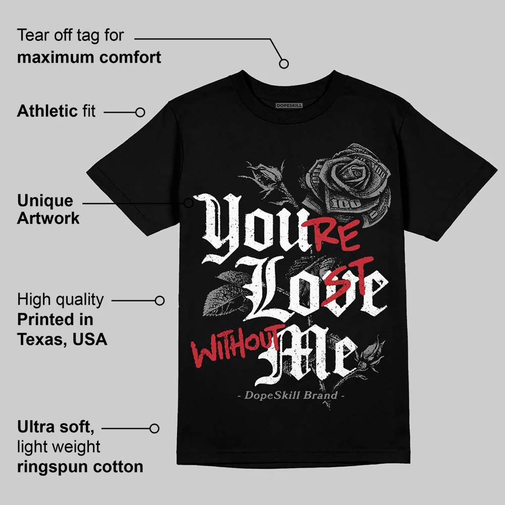 Black Cat 4s DopeSkill T-Shirt You’re Lost Without Me Graphic - Image 3