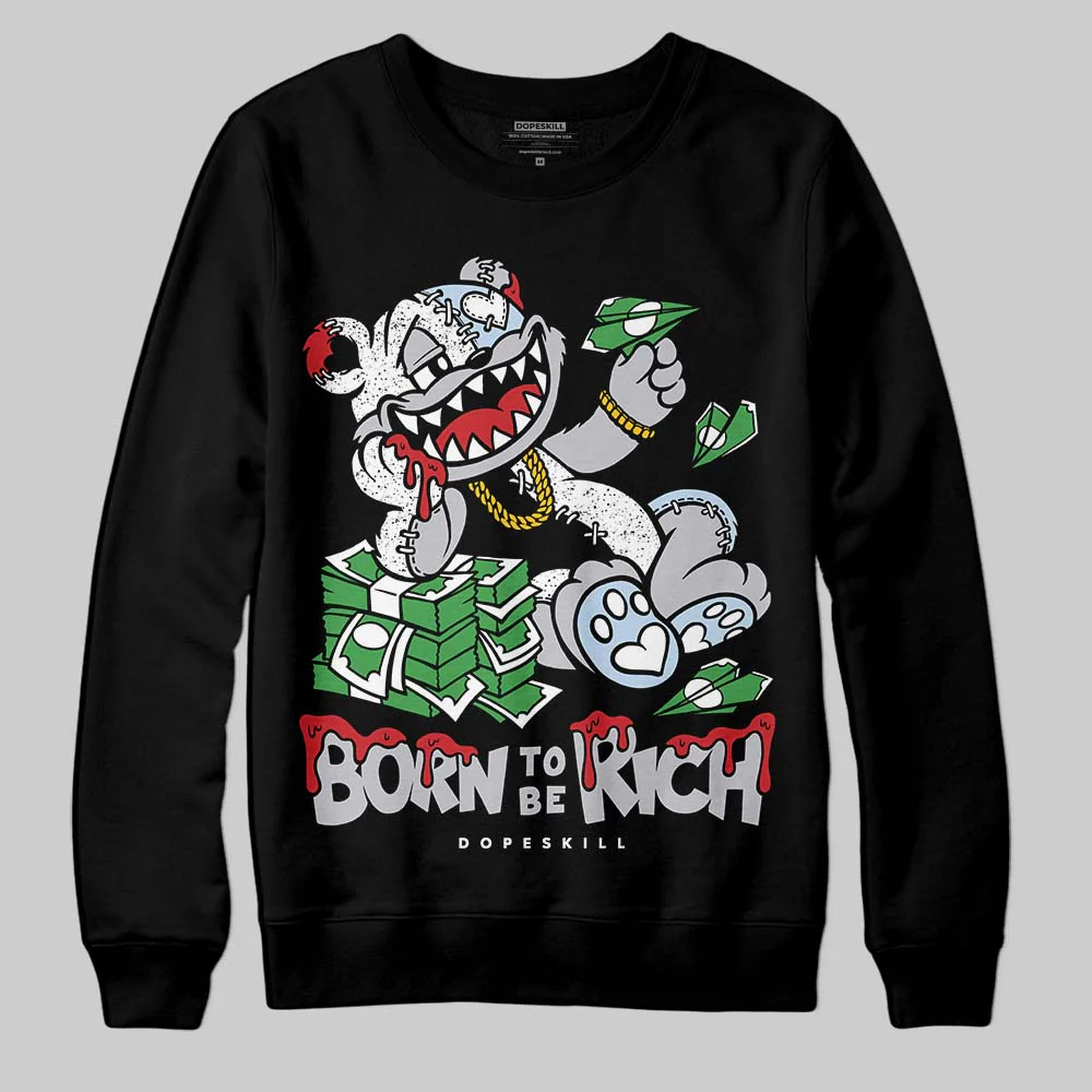 Black Metallic Reimagined 5s DopeSkill Sweatshirt Born To Be Rich Graphic