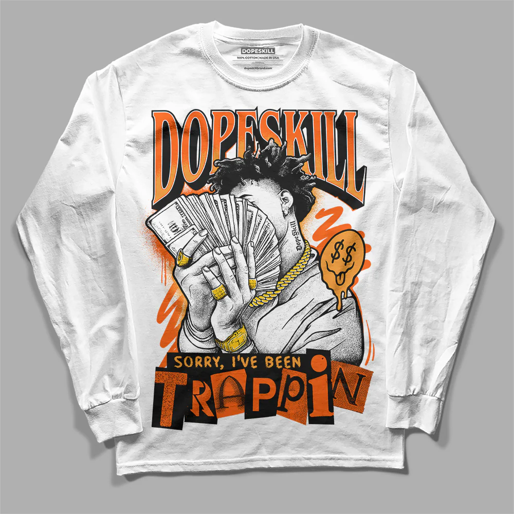 Brilliant Orange 12s DopeSkill Long Sleeve T-Shirt Sorry I've Been Trappin Graphic - Image 2