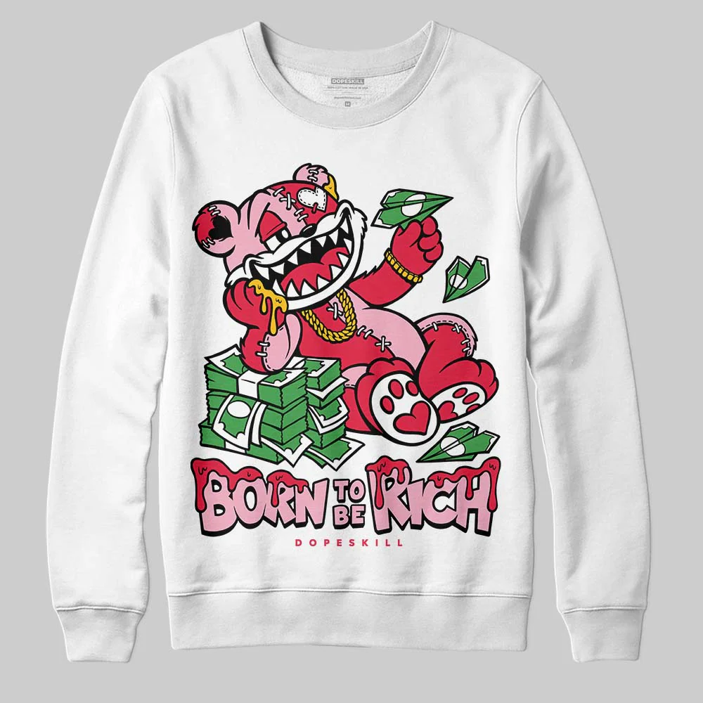 Dunk Valentine's Day DopeSkill Sweatshirt Born To Be Rich Graphic