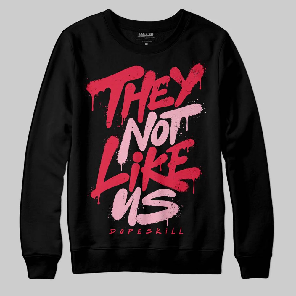 Dunk Valentine's Day DopeSkill Sweatshirt They Not Like Us Graphic - Image 2