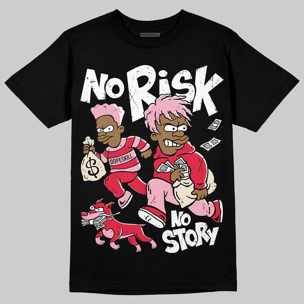 Dunk Valentine's Day DopeSkill T-Shirt No Risk No Story Graphic - Image 2
