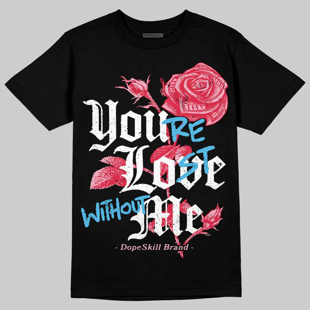 Dunk Valentine's Day DopeSkill T-Shirt You’re Lost Without Me Graphic - Image 2