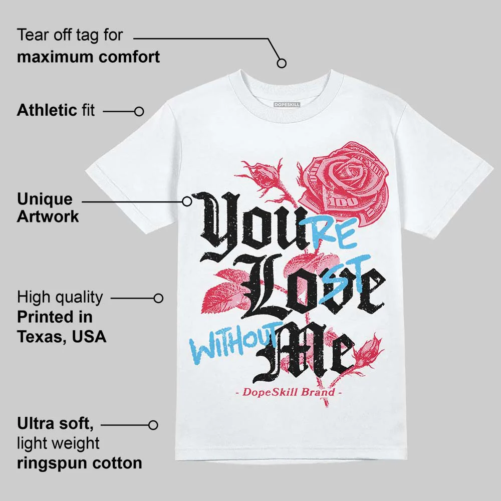 Dunk Valentine's Day DopeSkill T-Shirt You’re Lost Without Me Graphic - Image 3