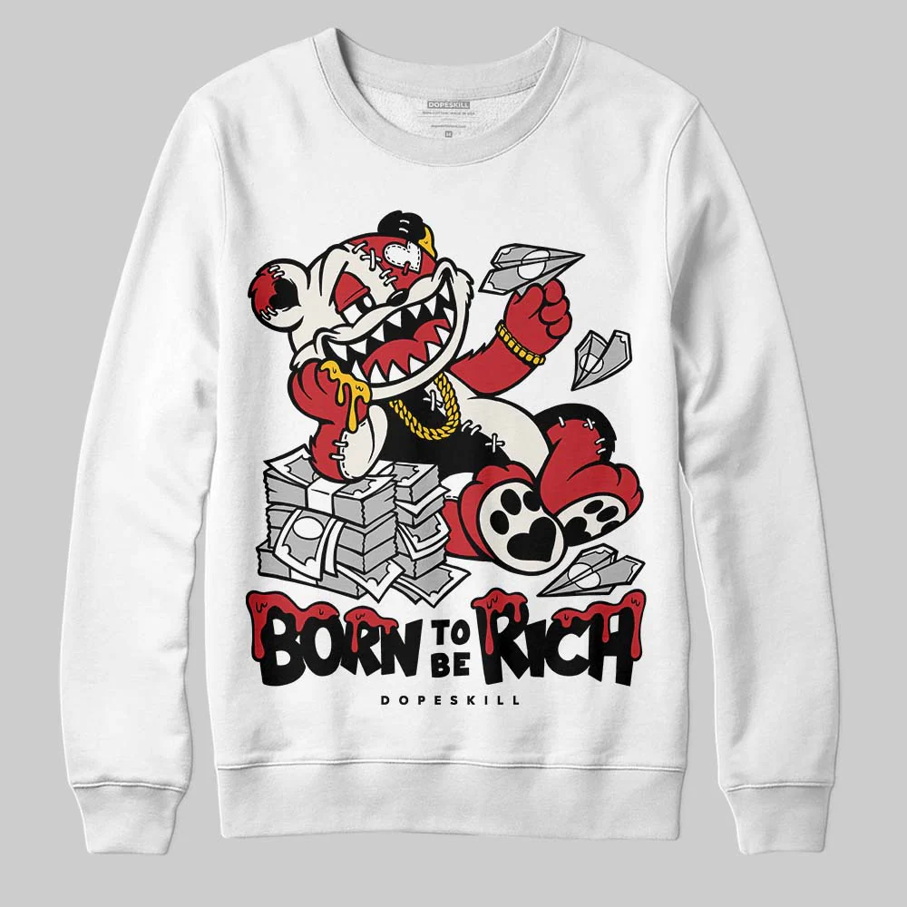 Flight Club 4s DopeSkill Sweatshirt Born To Be Rich Graphic