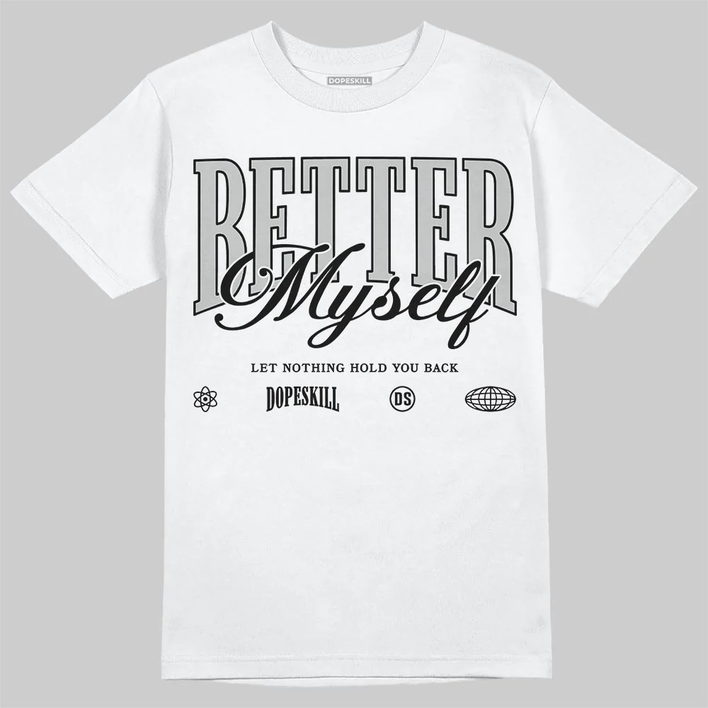 Foamposite One “Triple White” DopeSkill T-Shirt Better Myself Graphic - Image 2