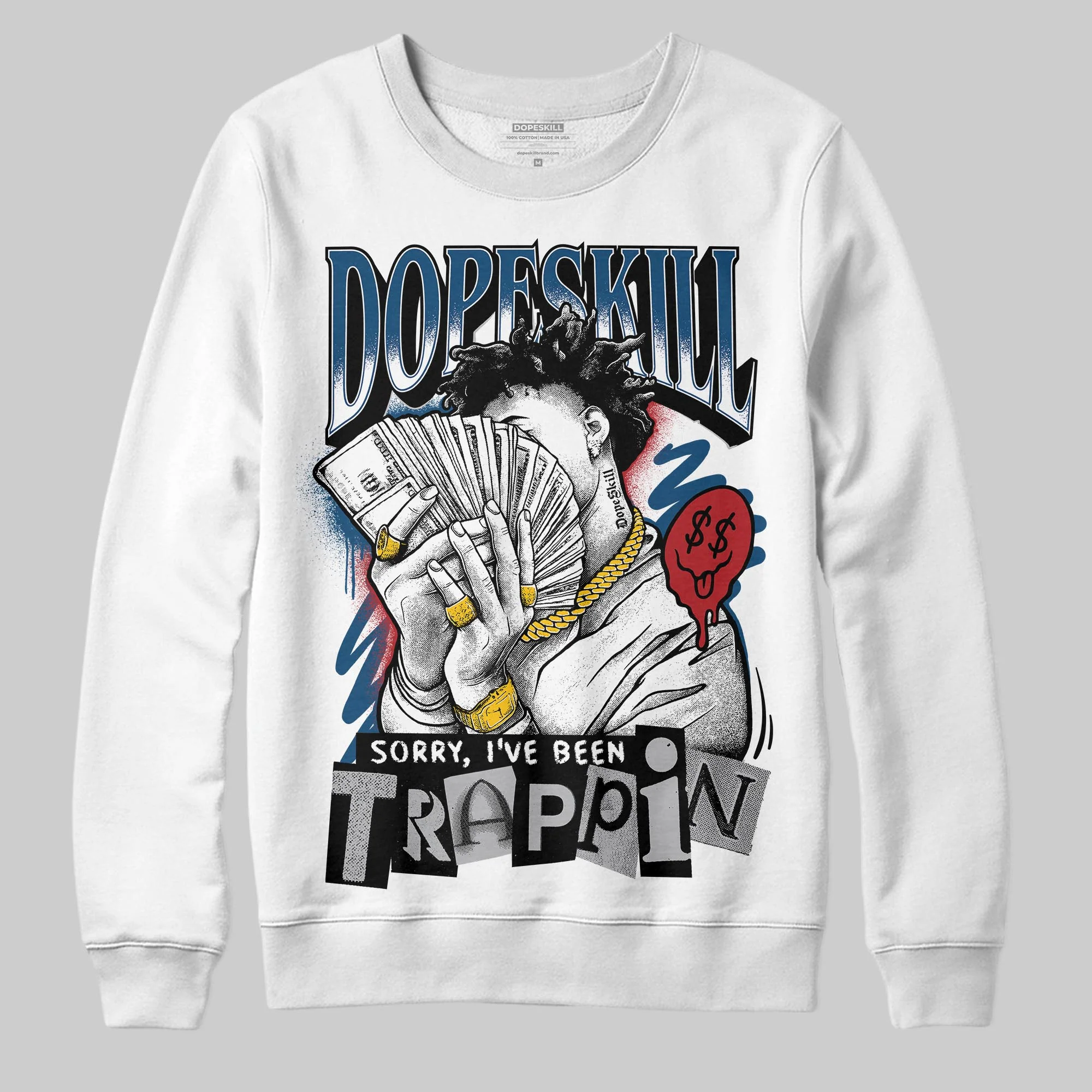 French Blue 12s DopeSkill Sweatshirt Sorry I've Been Trappin Graphic