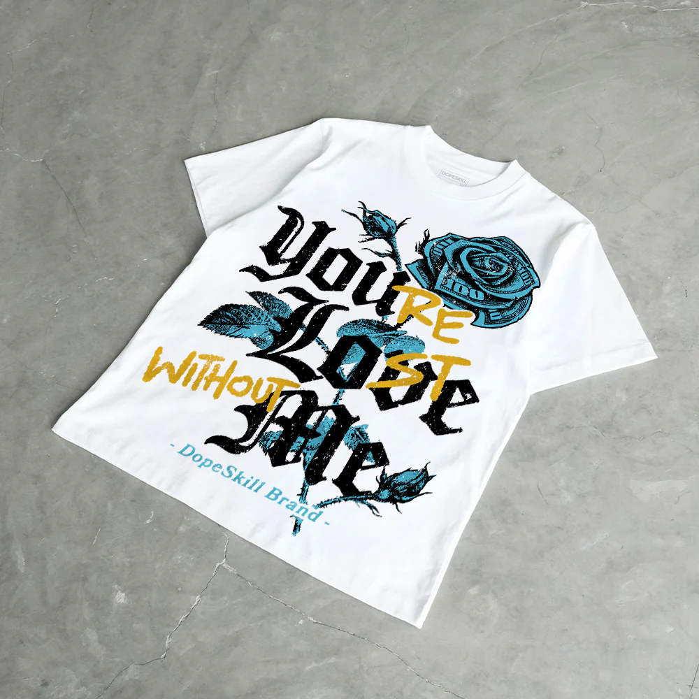 Gamma 11s DopeSkill T-Shirt You’re Lost Without Me Graphic - Image 4