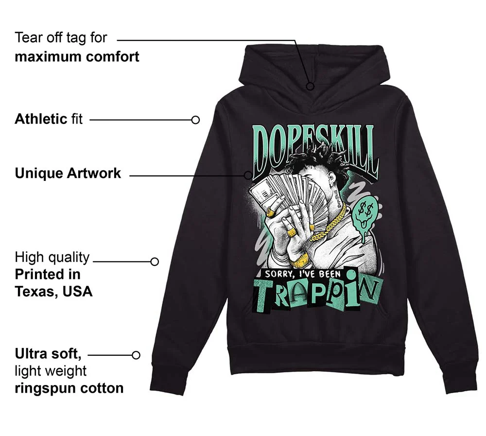 Green Glow 3s DopeSkill Hoodie Sweatshirt Sorry I've Been Trappin Graphic - Image 3
