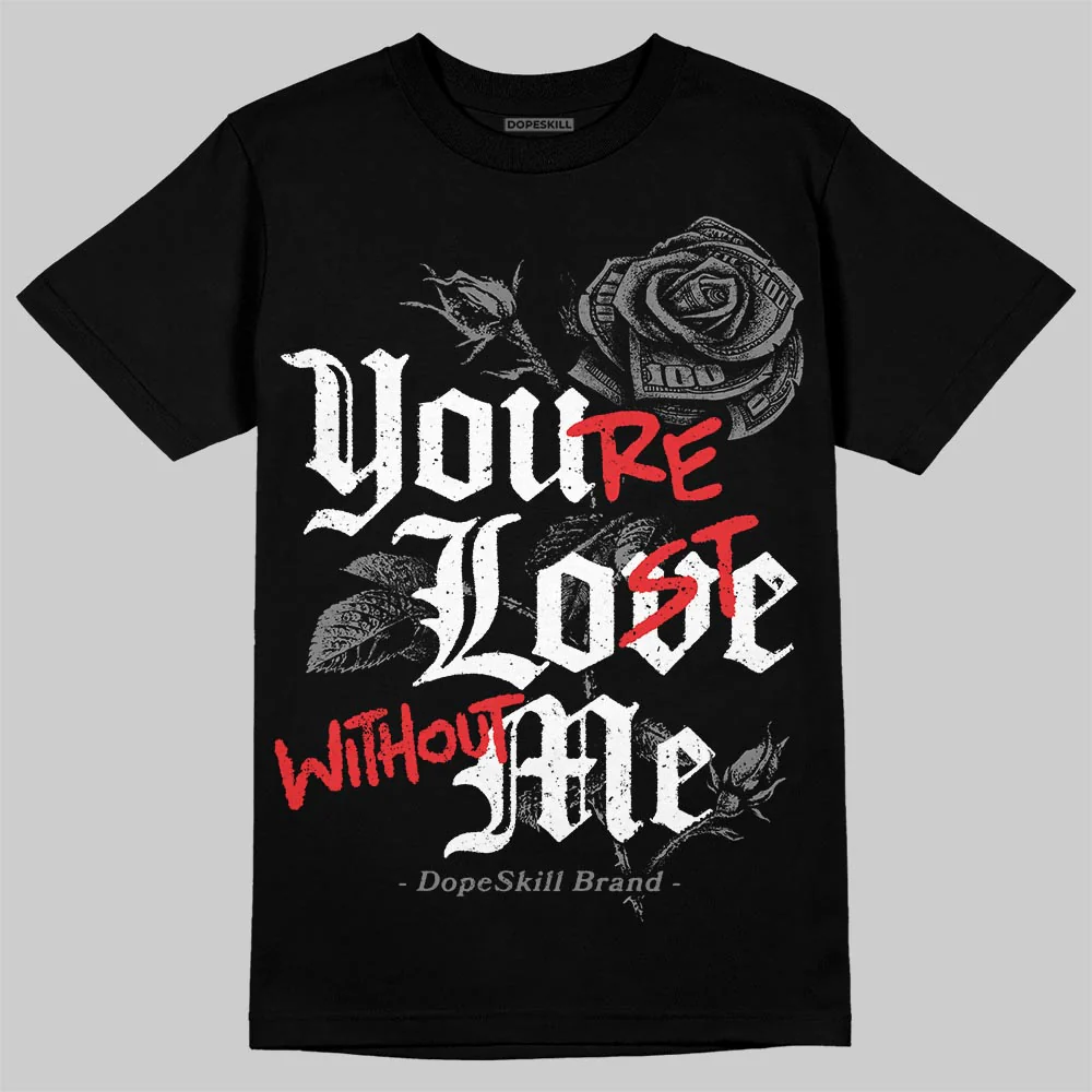 Grey Collection DopeSkill T-Shirt You’re Lost Without Me Graphic - Image 2