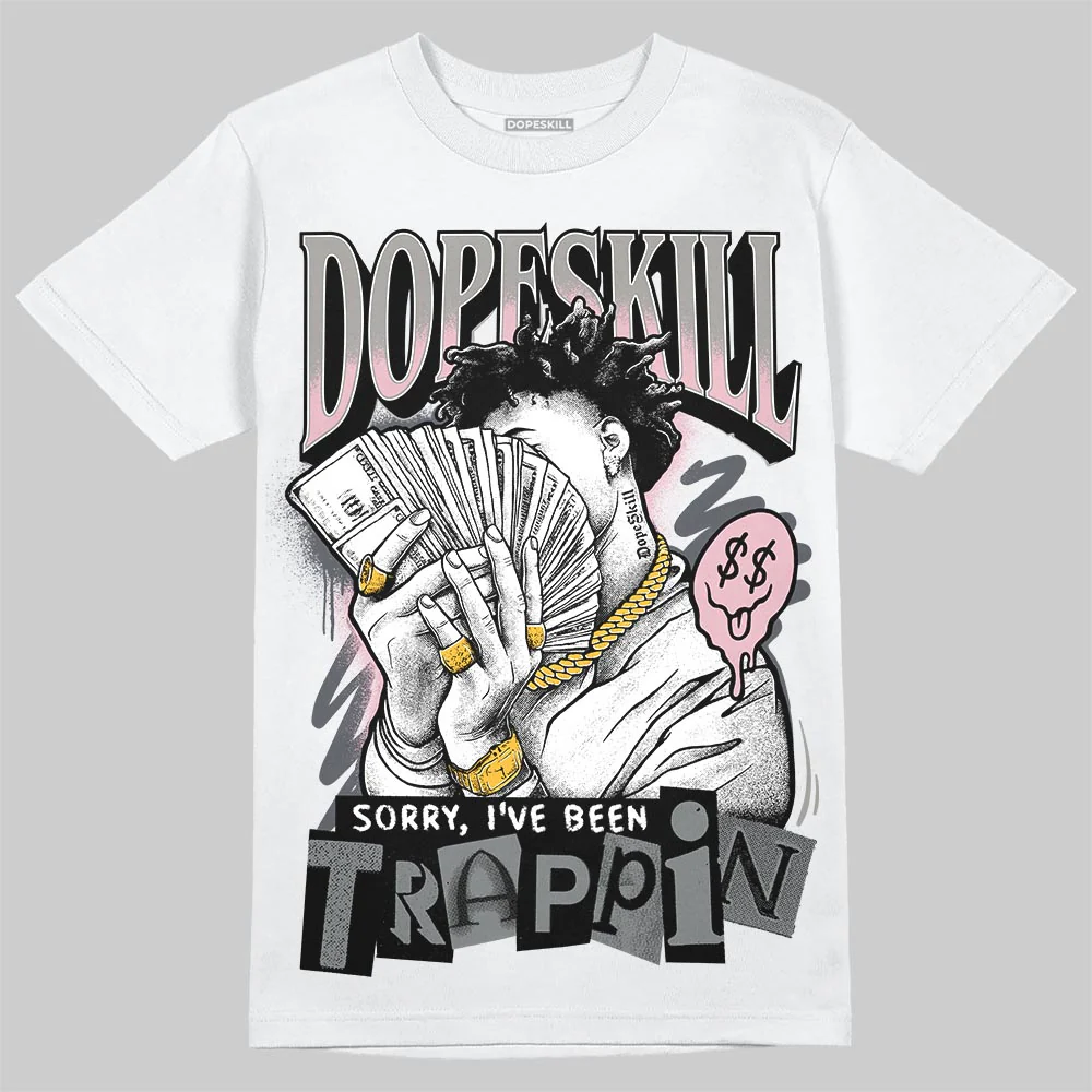 Max 95 OG “Pink Foam” DopeSkill T-Shirt Sorry I've Been Trappin Graphic - Image 2