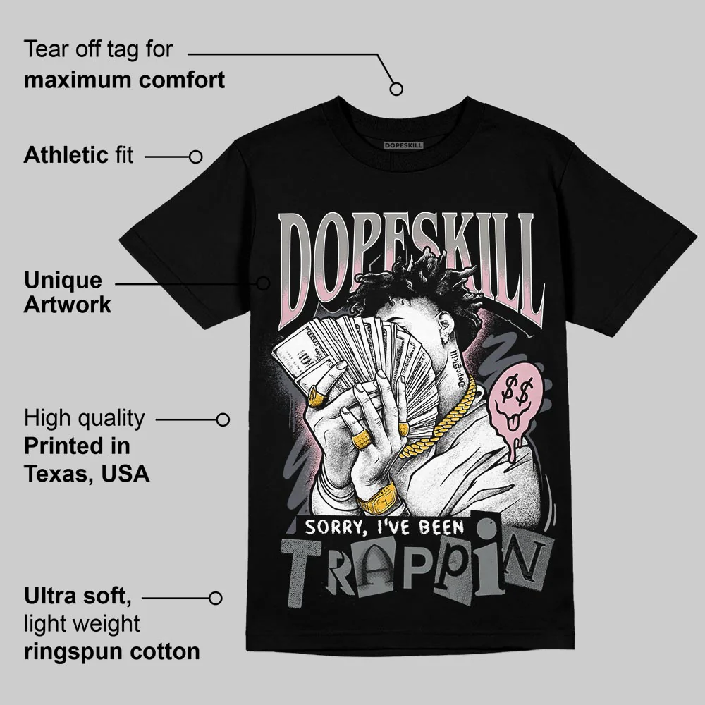 Max 95 OG “Pink Foam” DopeSkill T-Shirt Sorry I've Been Trappin Graphic - Image 3