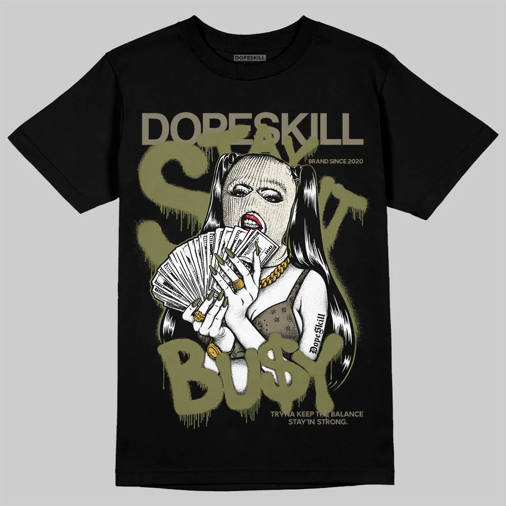 Medium Olive 3s DopeSkill T-Shirt Stay It Busy Graphic