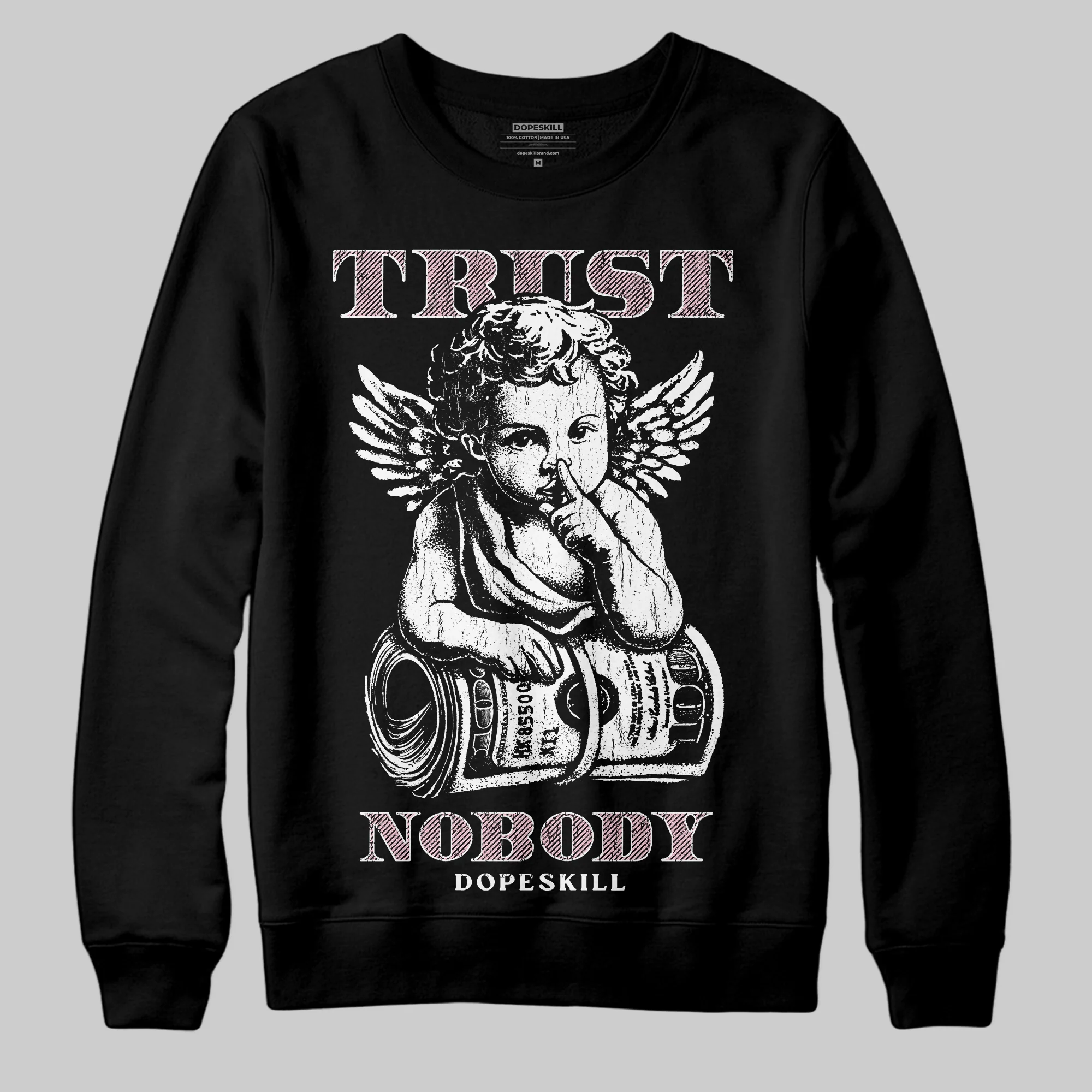 Medium Soft Pink 4s DopeSkill Sweatshirt Trust Nobody Graphic