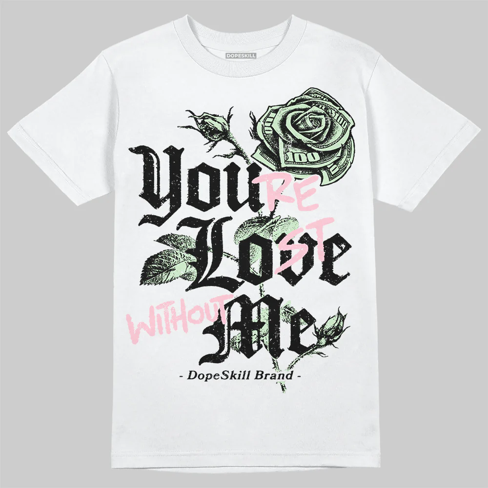 Medium Soft Pink 4s DopeSkill T-Shirt You’re Lost Without Me Graphic - Image 2