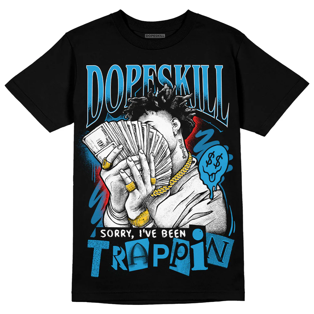 Military Blue 4s DopeSkill T-Shirt Sorry I've Been Trappin Graphic - Image 2