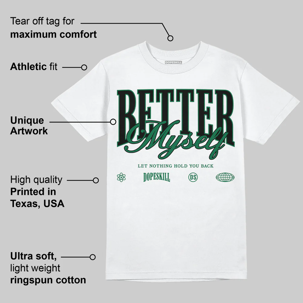 Pine Green 13s DopeSkill T-Shirt Better Myself Graphic - Image 4