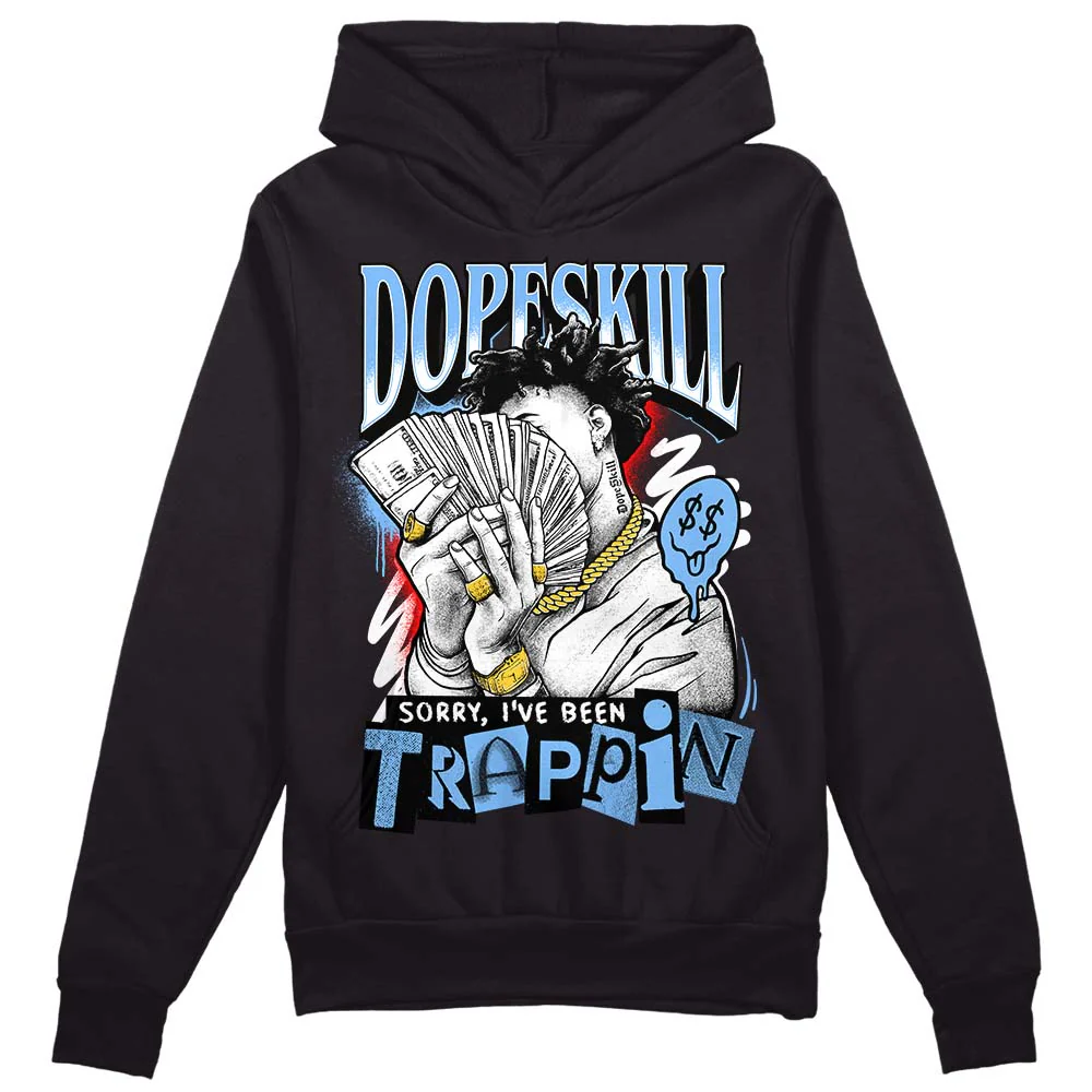 Powder Blue 9s DopeSkill Hoodie Sweatshirt Sorry I've Been Trappin Graphic - Image 2