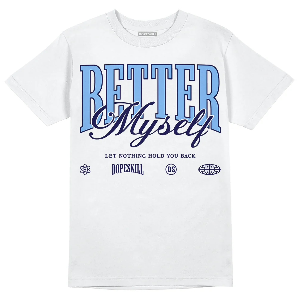 Powder Blue 9s DopeSkill T-Shirt Better Myself Graphic