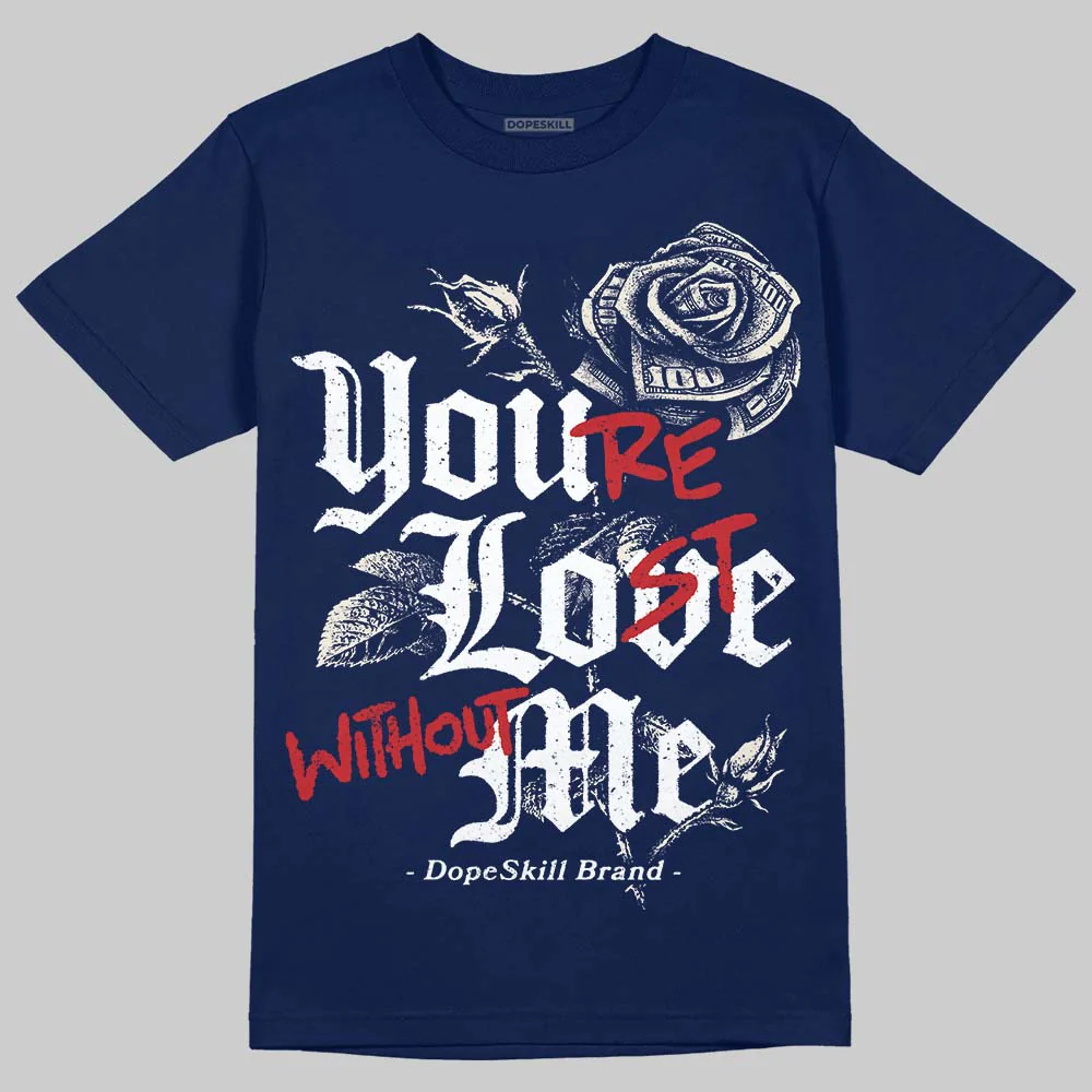 Rare Air 11s DopeSkill T-Shirt You’re Lost Without Me Graphic - Image 2