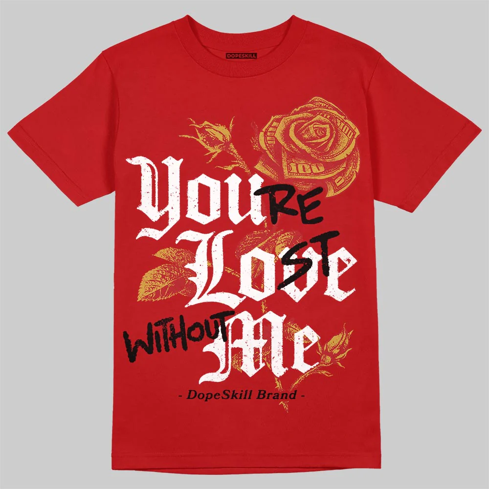 Red Collection DopeSkill T-Shirt You’re Lost Without Me Graphic - Image 3
