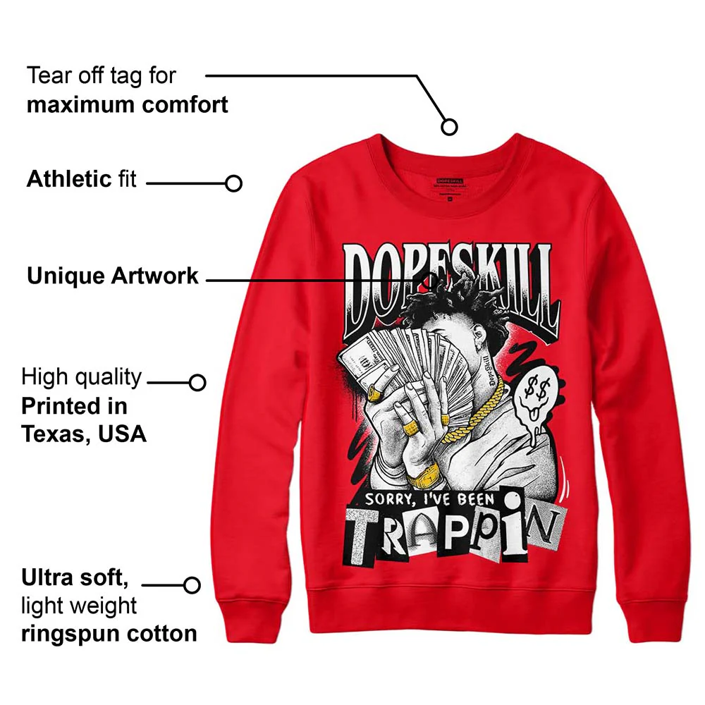 Red Thunder 4s DopeSkill Red Sweatshirt Sorry I've Been Trappin Graphic - Image 2