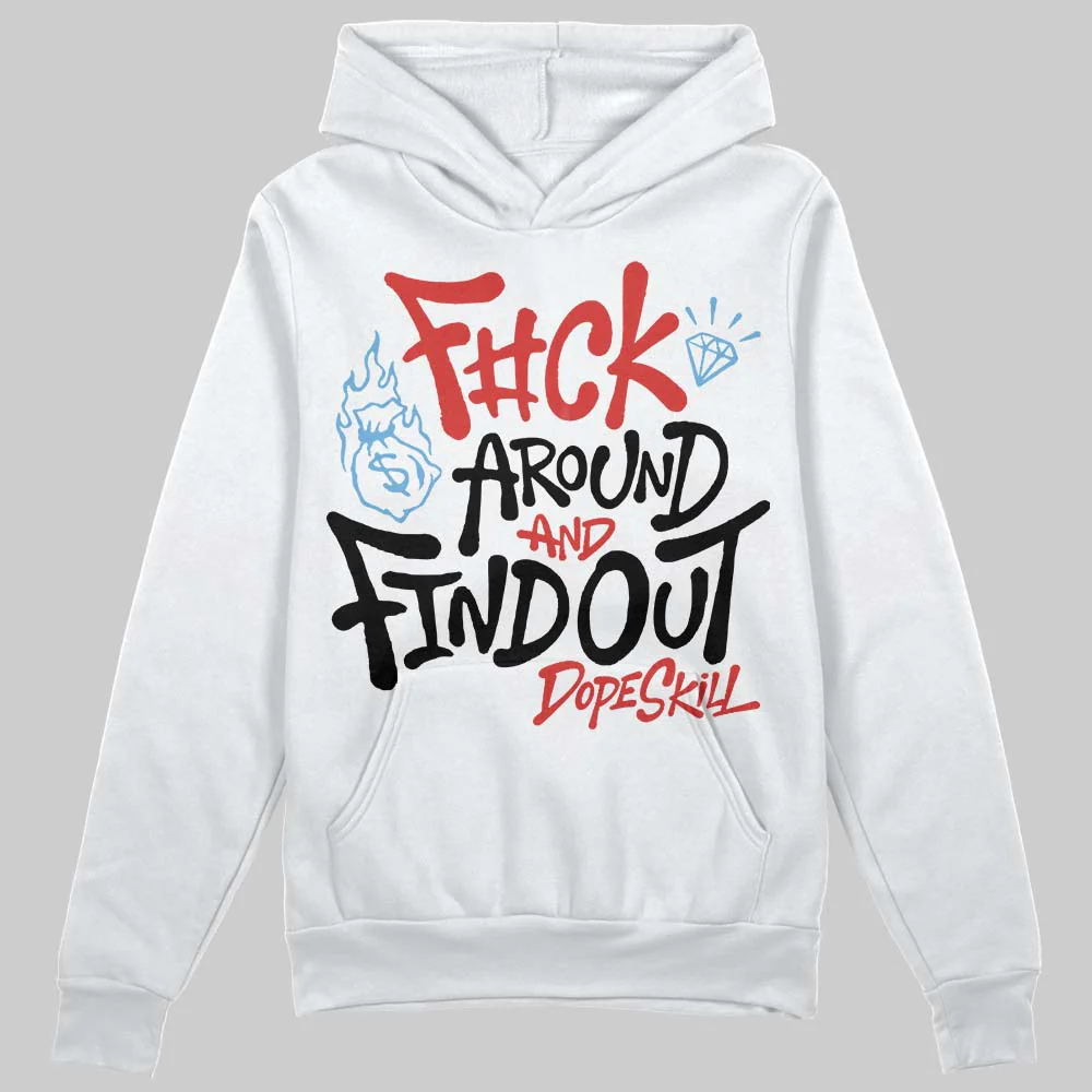 Reverse Infrared 6s DopeSkill Hoodie Sweatshirt F#ck Around And Find Out Graphic - Image 2