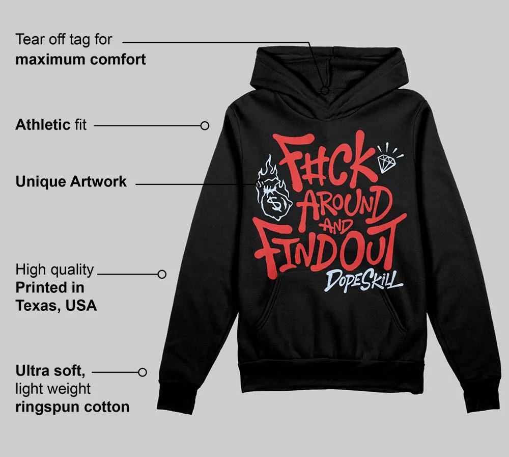 Reverse Infrared 6s DopeSkill Hoodie Sweatshirt F#ck Around And Find Out Graphic - Image 3
