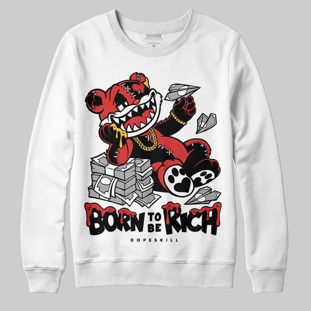 Reverse Infrared 6s DopeSkill Sweatshirt Born To Be Rich Graphic - Image 2