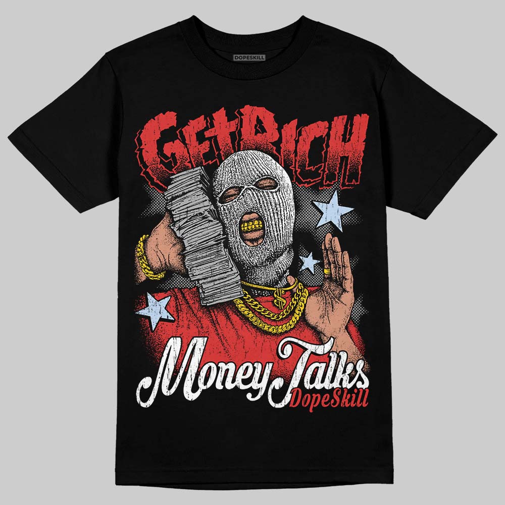 Reverse Infrared 6s DopeSkill T-Shirt Get Rich Graphic