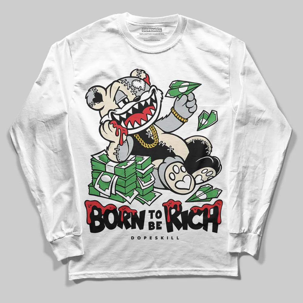 Reverse Metallic 5s DopeSkill Long Sleeve T-Shirt Born To Be Rich Graphic