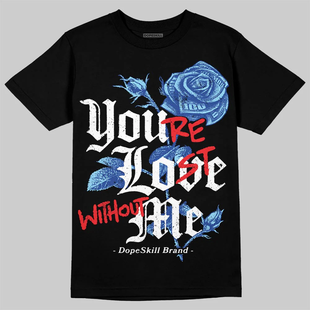 Royal Blue Collection DopeSkill T-Shirt You’re Lost Without Me Graphic - Image 2