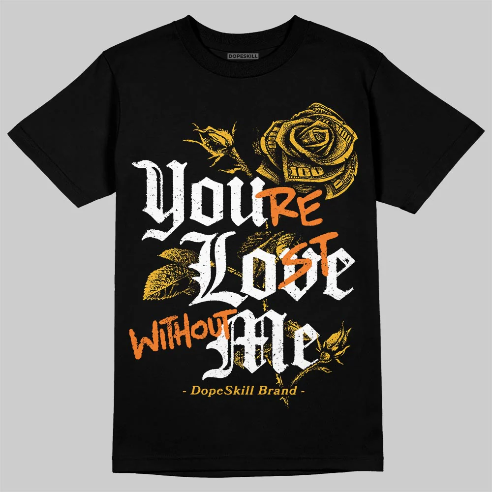 Tokyo 5s DopeSkill T-Shirt You’re Lost Without Me Graphic