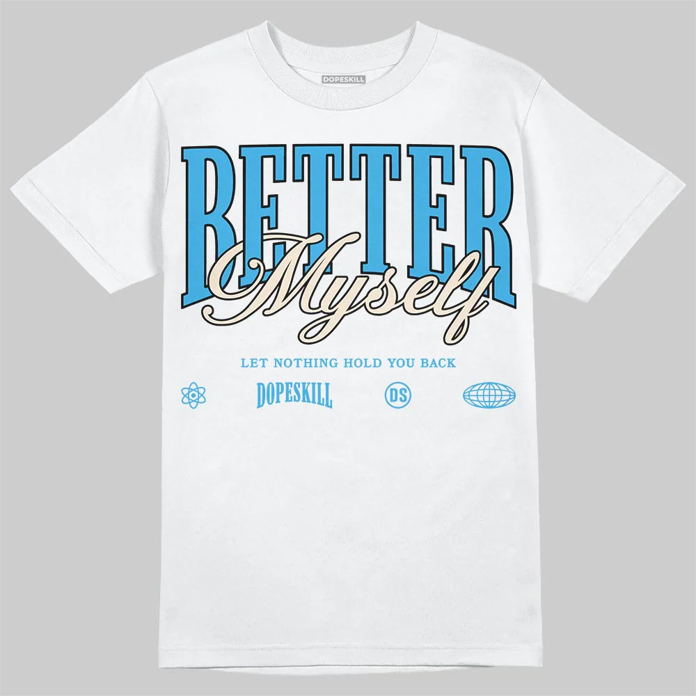 UNC Reimagined 1s DopeSkill T-Shirt Better Myself Graphic