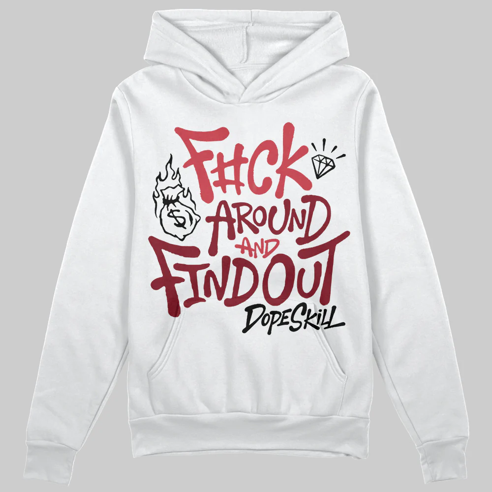 Valentine’s Day 4s DopeSkill Hoodie Sweatshirt F#ck Around And Find Out Graphic