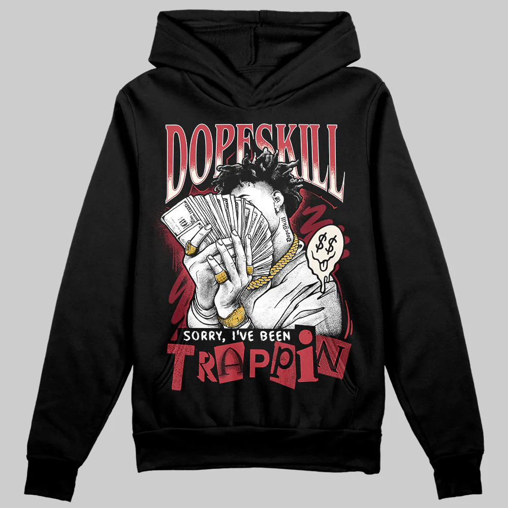 Valentine’s Day 4s DopeSkill Hoodie Sweatshirt Sorry I've Been Trappin Graphic - Image 2