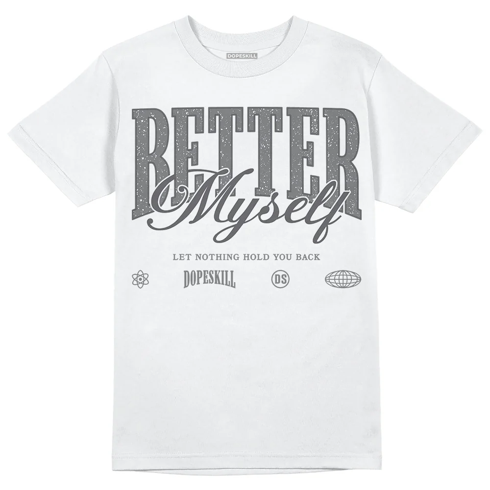 Wet Cement 4s DopeSkill T-Shirt Better Myself Graphic