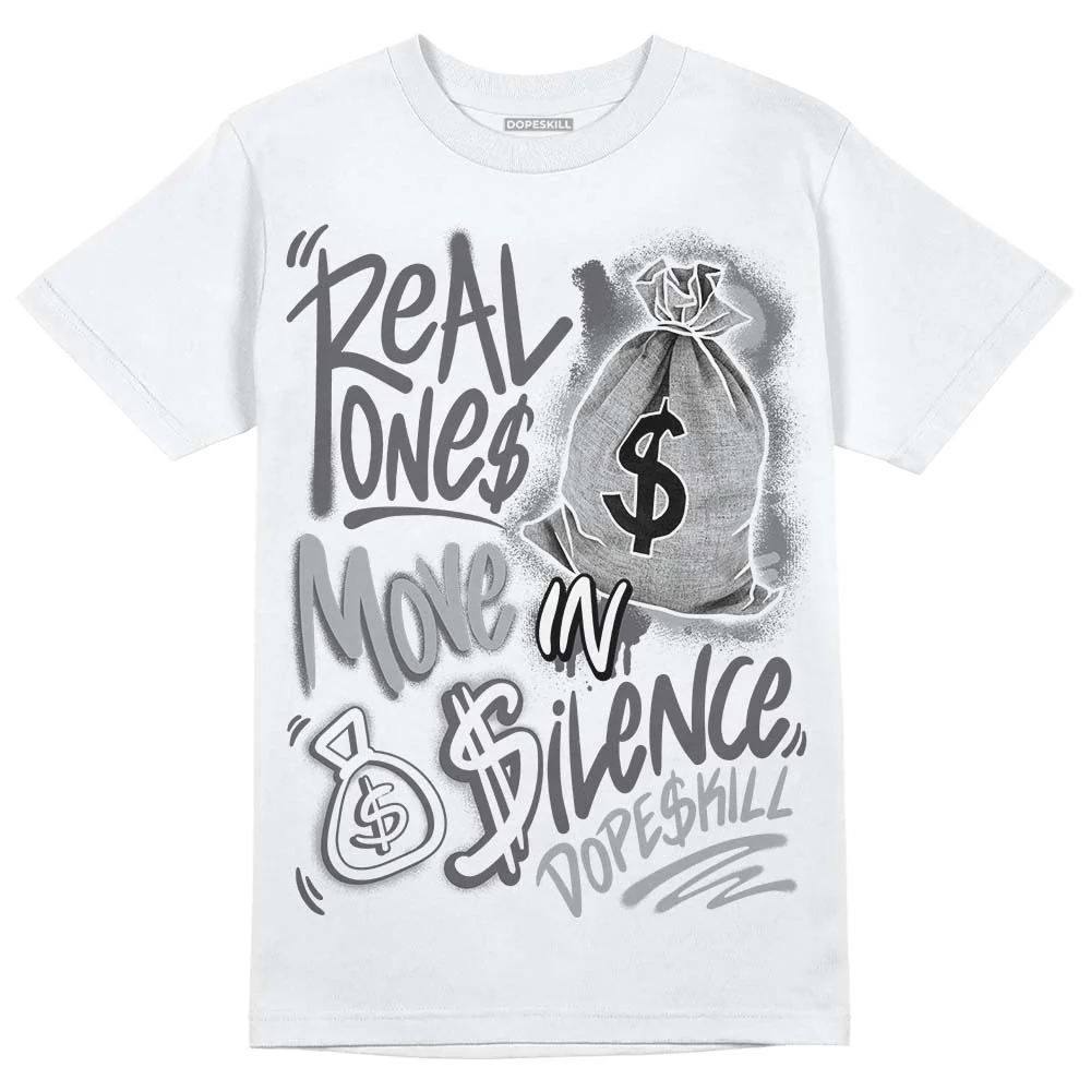 Wet Cement 4s DopeSkill T-Shirt Real Ones Move In Silence Graphic