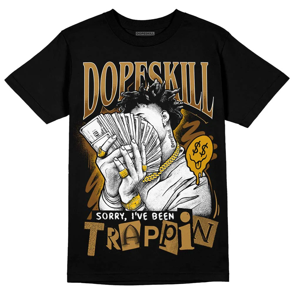 Wheat 13s DopeSkill T-Shirt Sorry I've Been Trappin Graphic - Image 2