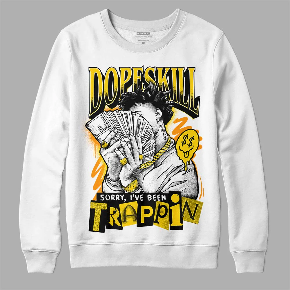 Yellow Ochre 6s DopeSkill Sweatshirt Sorry I've Been Trappin Graphic - Image 2