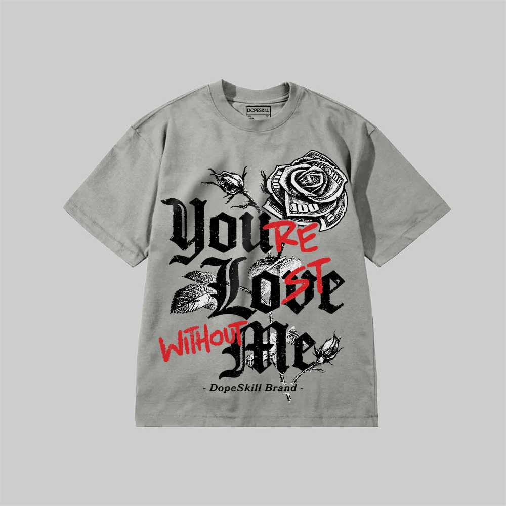 You’re Lost Without Me DopeSkill Premium T-shirt - Image 5